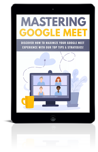 Mastering Google Meet